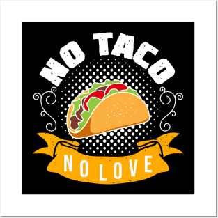 No Love No Tacos Posters and Art